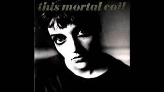 This Mortal Coil - Mr. Somewhere