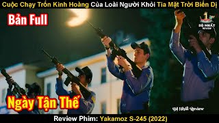 Cuộc Chạy Trốn Kinh Hoàng Của Loài Người Khỏi Tia Mặt Trời Biến Dị | Review Phim: Yakamoz S-245