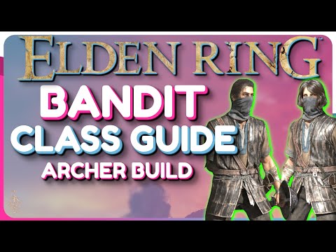 Elden Ring Bandit Class Guide - Archer Build Guide