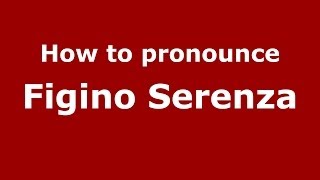 How to pronounce Figino Serenza