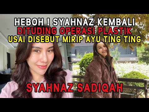 HEBOH ! Syahnaz Sadiqah Kembali Dituding Operasi PLASTIK Usai Disebut Mirip Ayu Ting Ting