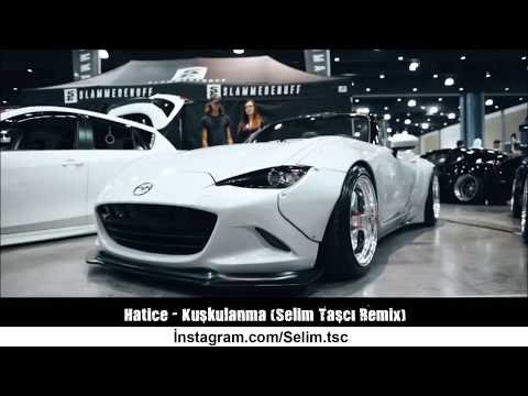 Hatice - Kuşkulanma (Selim Taşcı Remix)