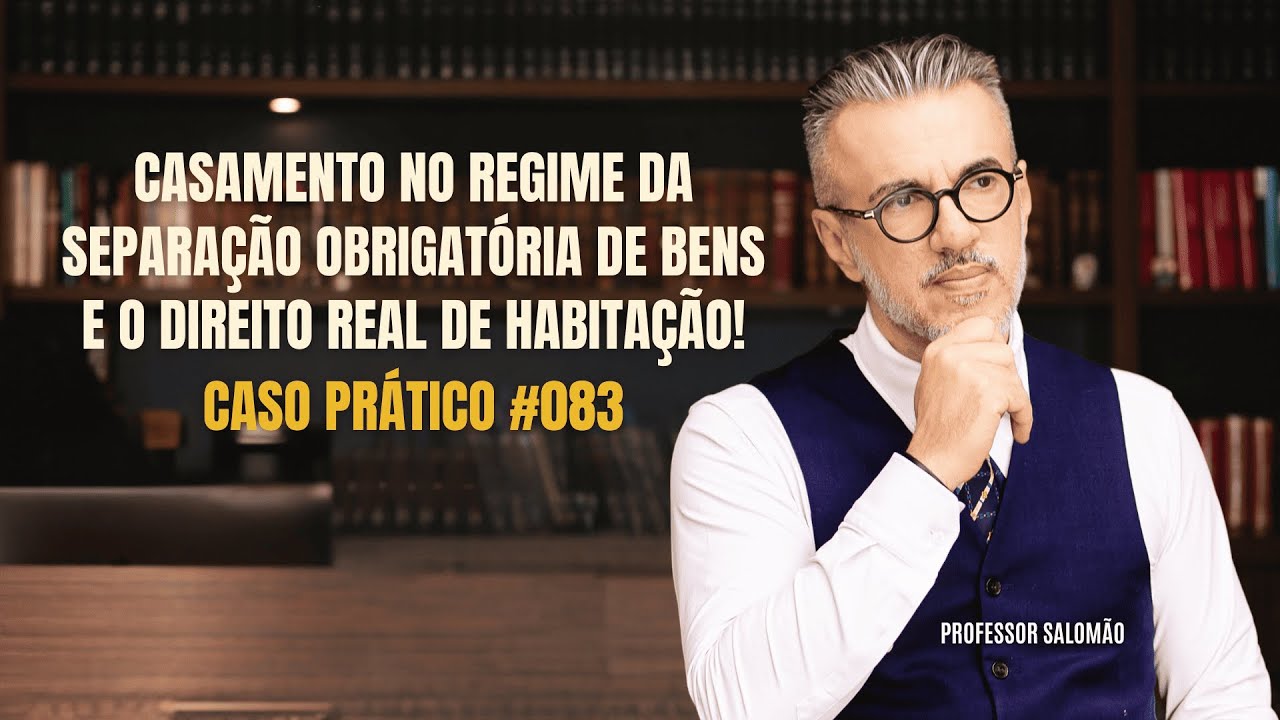 CASAMENTO no regime da SEPARAÇÃO OBRIGATÓRIA de BENS e o DIREITO REAL de HABITAÇÃO! #083