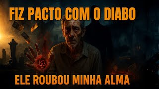 FIZ PACTO COM O DIABO E FIQUEI MILIONARIO, MAS ELE ROUBOU MINHA ALMA