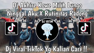 Download lagu DJ AKHIRE KOWE MILEH LUNGO NINGGAL AKU X RUTINITAS RADONG | DJ AKHIRE LUNGO MENGKANE VIRAL TIKTOK!! mp3 Download lagu DJ AKHIRE KOWE MILEH LUNGO NINGGAL AKU X RUTINITAS RADONG | DJ AKHIRE LUNGO MENGKANE VIRAL TIKTOK!! mp3