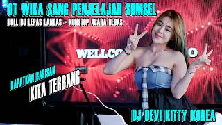 Download lagu OT WIKA SANG PENJELAJAH SUMSEL - FULL DJ NONSTOP TERBARU 2026 - DJ DEVI KITTY KOREA - NAJWA RECORD mp3