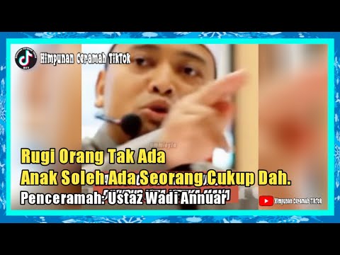 Rugi Orang Tak Ada Anak Soleh, Ada Seorang Cukup Dah. | Ustaz Wadi Annuar