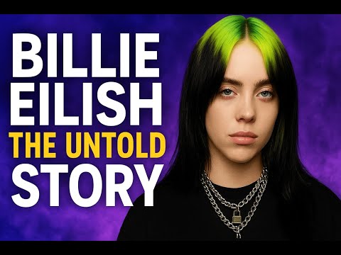 Billie Eilish: The Untold Story — Rise to Fame, Struggles & Success