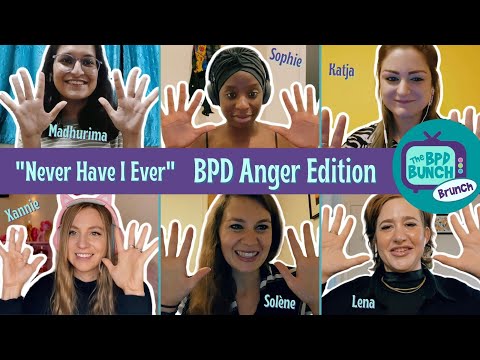 The BPD Bunch BRUNCH - "Never Have I Ever" BPD Anger Edition