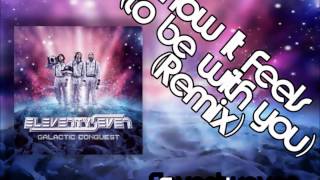 Eleventyseven - How It Feels (To Be With You) Remix