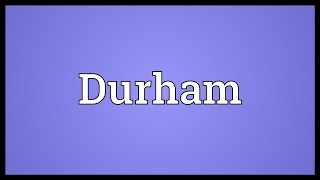 Durham Meaning