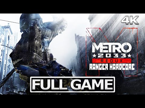 METRO 2033 REDUX Ranger Hardcore Full Gameplay Walkthrough / No Commentary【FULL GAME】4K 60FPS UHD