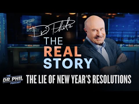 The Lie of New Year's Resolutions | EP658 | The REAL Story with Dr. Phil