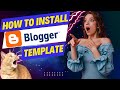 How to Install a Blogger Template: A Step-by-Step Guide to Uploading a Professional Theme on Blogspot