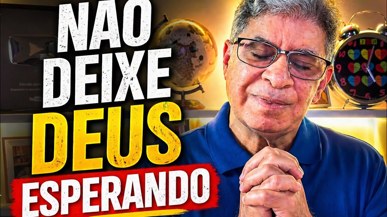 NÃO DEIXE DEUS ESPERANDO