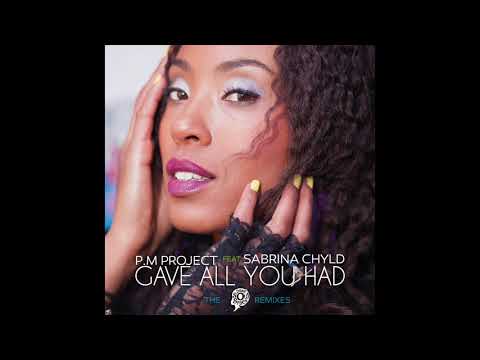 P.M Project Feat Sabrina Chyld - Gave All You Had (Chris Deepak's Afro Tech Mix)