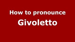 How to pronounce Givoletto