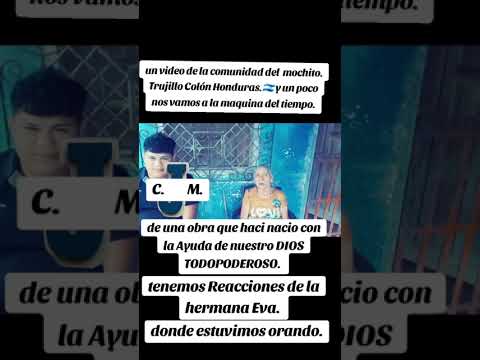Nos vamos a la makina del tiempo. Desde la comunidad del mechito Trujillo Colón Honduras.🇭🇳🌍🇲🇽💯 mire