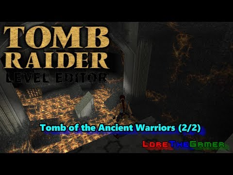 02 - TRLE - Tomb Of the Ancient Warriors (2/2)