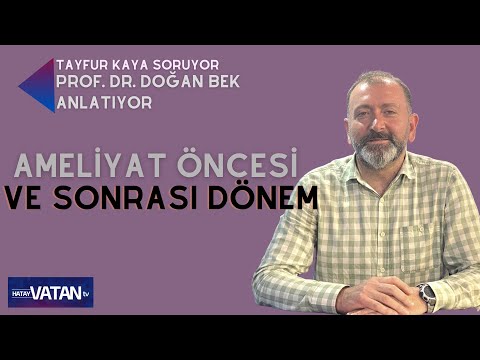 Ameliyat Öncesi Ve Sonrası Dönem Prof.Dr Doğan Bek Açıklıyor ...