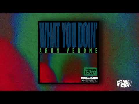 CUFF064: Arun Verone - What You Doin'  (Original Mix) [CUFF] Official