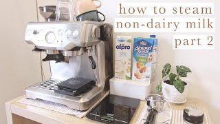 how to steam non-dairy milk using breville barista express | beginner's guide PART 2