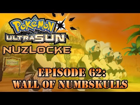 Pokemon Ultra Sun Nuzlocke Episode 62: Wall of Numbskulls