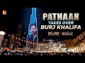 Pathaan takes over Burj Khalifa - Shah Rukh Khan - Siddharth Anand