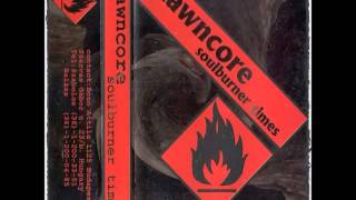 Dawncore - Soulburner Times Tape [FULL Album]