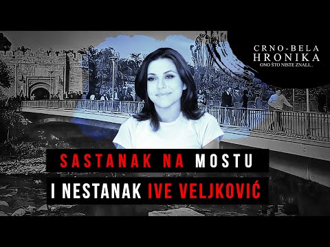 Sastanak na mostu i nestanak IVE VELJKOVIĆ - CRNO-BELA HRONIKA