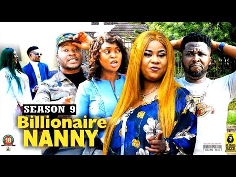BILLIONAIRE NANNY (SEASON 9) {NEW TRENDING MOVIE} - 2022 LATEST NIGERIAN NOLLYWOOD MOVIES