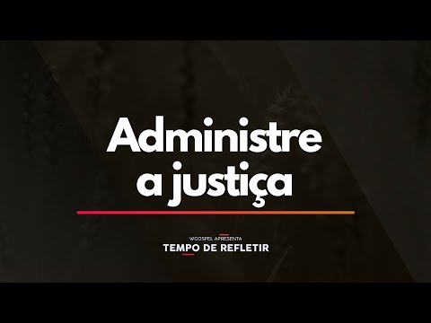 Tempo de Refletir 2360 - Administre a justiça