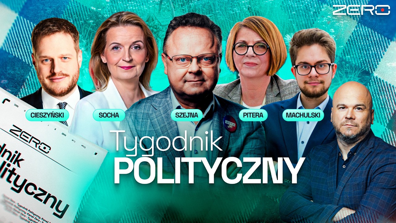 TYGODNIK POLITYCZNY #5 - SZEJNA, CIESZYŃSKI, SOCHA, MACHULSKI, PITERA