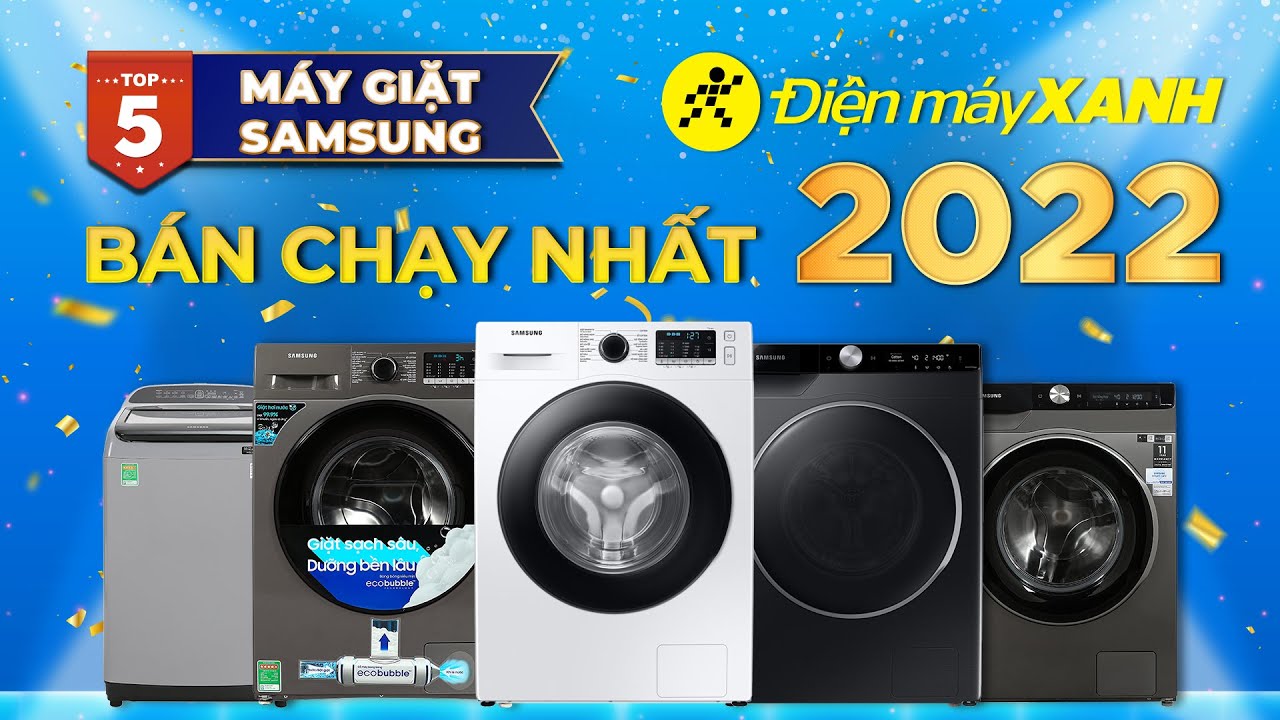 Top 5 máy giặt Samsung bán chạy nhất năm 2022 tại Điện máy XANH