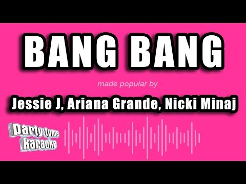 Jessie J, Ariana Grande &amp; Nicki Minaj - Bang Bang (Karaoke Version)