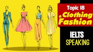✪ IELTS Speaking Part 2, 3 (Band 7.0 - 8.0): Topic 18 - Clothing and Fashion