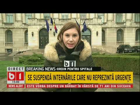 STIRI B1 ORA 15.00 DIN 23 MARTIE 2020: SE SUSPENDA INTERNARILE CARE NU REPREZINTA URGENTE