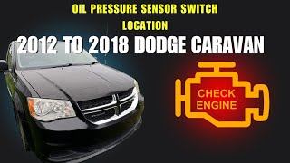 2012 TO 2018 DODGE CARAVAN ENGINE OIL PRESSURE SENSOR SWITCH LOCATION!
