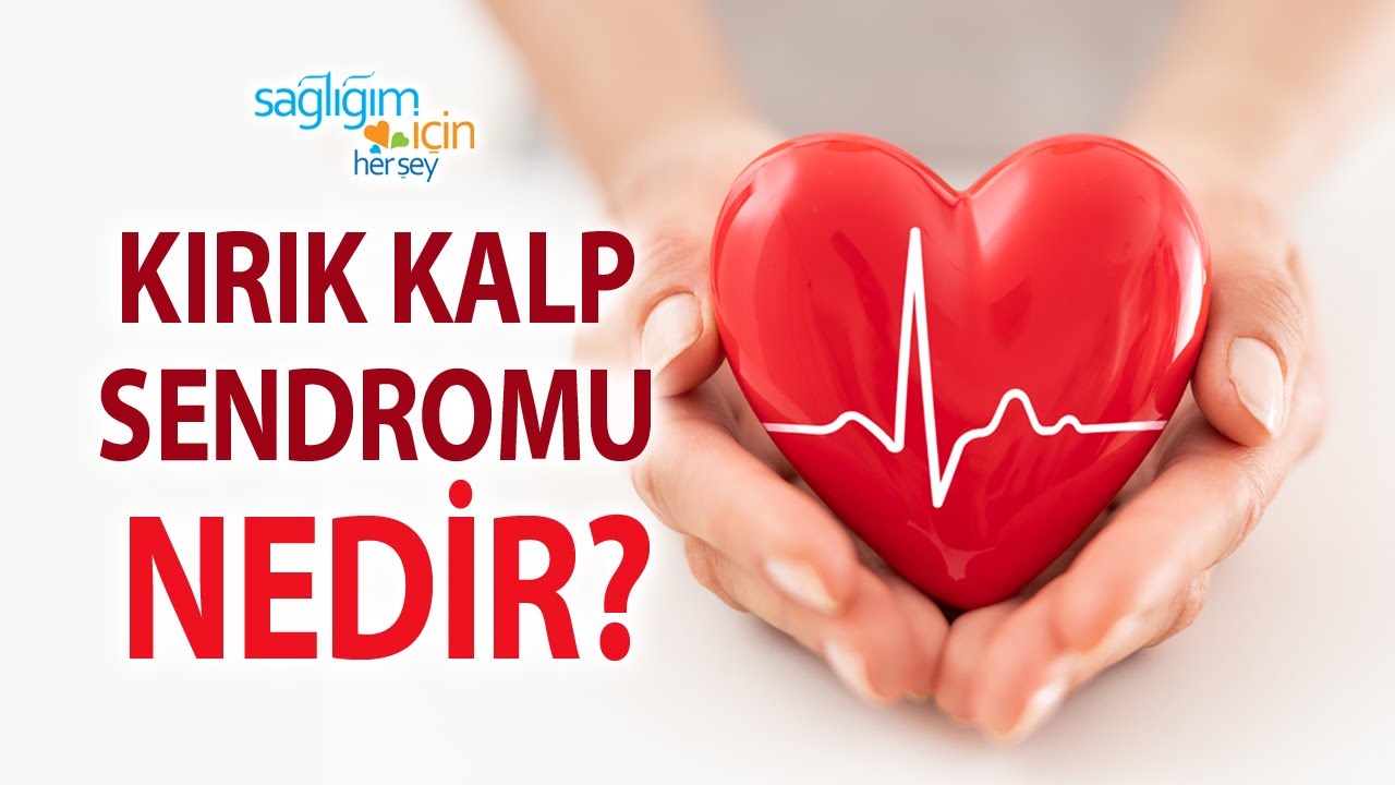 Kırık Kalp Sendromu Nedir?