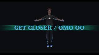 Get Closer / Omo Oo Music Video