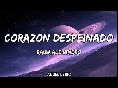 Rauw Alejandro - CORAZON DESPEINADO (LETRA)🎵