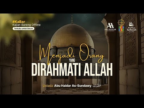 Menjadi Orang yang Dirahmati Allah (Kajian Padasuka Sunnah) - Ustadz Abu Haidar As-Sundawy حفظه الله