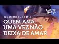 Guilherme E Santiago Quem Ama Uma Vez Não Deixa De Amar DVD Acústico 20 Anos