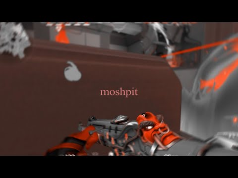 moshpit \\ val edit