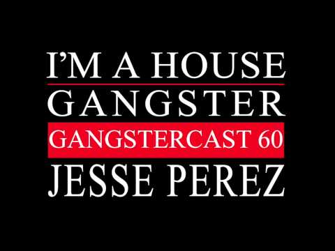 Jesse Perez - Gangstercast 60