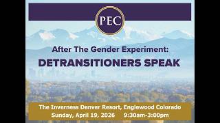 After the Gender Experiment: Detransitioners Speak in Denver (Sunday, April 19, 2026)