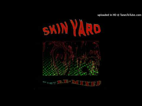 Skin Yard - Fist Remixed (Full Album)