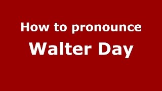 How to pronounce Walter Day