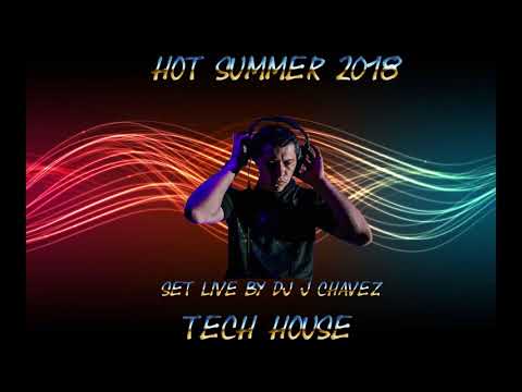 Tech House Hot Summer 2018 in Live Dj J Chavez   (Argentina)