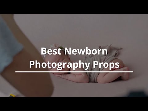 Best Newborn Photography Props to Get a Better Pose